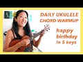 DAILY CHORD WARMUP 💛 Beginner Ukulele Exercise: Happy Birthday in 5 Keys // Cynthia Lin