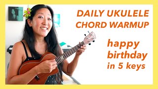 DAILY CHORD WARMUP 💛 Beginner Ukulele Exercise: Happy Birthday in 5 Keys // Cynthia Lin