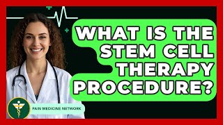 What Is The Stem Cell Therapy Procedure? - Pain Medicine Network screenshot 4