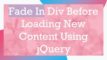 Fade In Div Before Loading New Content Using jQuery
