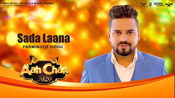 Saada Laana (Full Song) | Parminder Sidhu | Latest Punjabi Songs 2020 | Aah Chak 2020