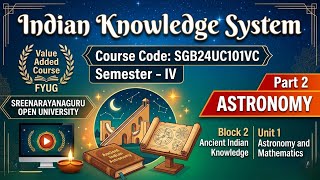 Indian Knowledge System SGB24UC101VC | SGOU Semester 4 | Block 2 Unit 1 Astronomy #sgou