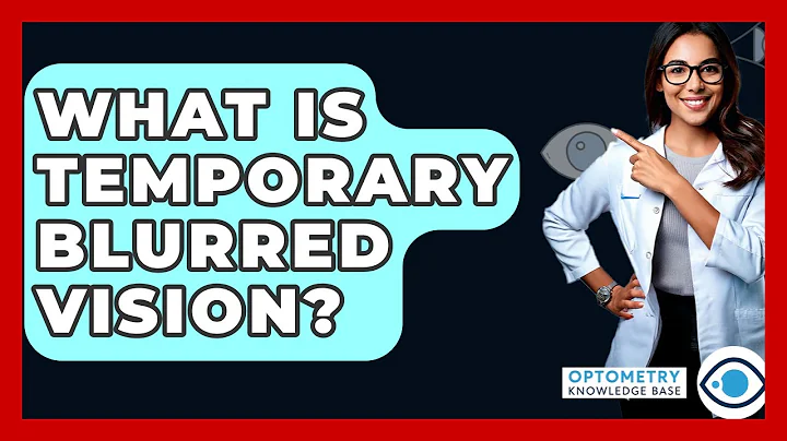What Is Temporary Blurred Vision? - Optometry Knowledge Base