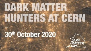 Meet Dark Matter hunters at CERN