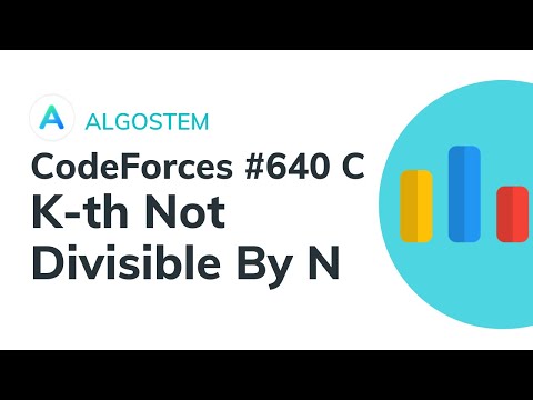 CodeForces Round #640 C - K-th Not Divisible by n (Watch Till End for Code)