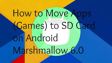 How to Move Apps (Games) to SD Card on Android Marshmallow 6.0