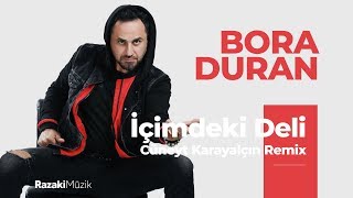 Bora Duran | İçimdeki Deli (Cüneyt Karayalçın Remix) [] Resimi