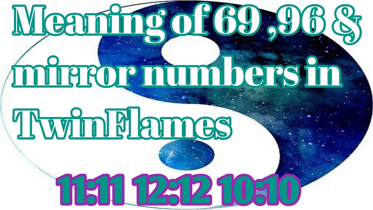 Meaning of frequently seeing 69,96 and mirror numbers in Twinflames | ANGEL 