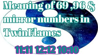 Meaning of frequently seeing 69,96 and mirror numbers in Twinflames | ANGEL 11:11