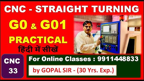 STRAIGHT TURNING PROGRAMME WITH G0 & G01 WITH PRACTICAL IN CNC PROGRAMMING | BY GOPAL SIR | C33