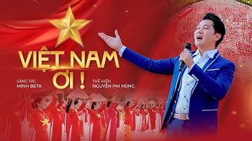 🔥Chào Mừng Quốc Khánh 2/9 | VIỆT NAM ƠI - NGUYỄN PHI HÙNG | MV OFFICIAL