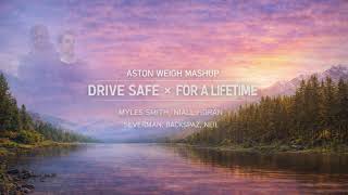 Myles Smith, Niall Horan - Drive Safe x Severman - For A Lifetime | Aston Weigh Mashup, Extended Mix