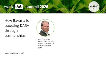 WorldDAB Summit 2025: Session 3.2 - How Bavaria is boosting DAB+ through partnerships