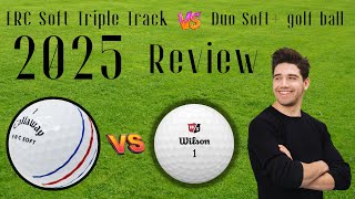 Callaway ERC Soft Triple Track vs  Wilson Duo Soft+ golf ball  Review and Comparison