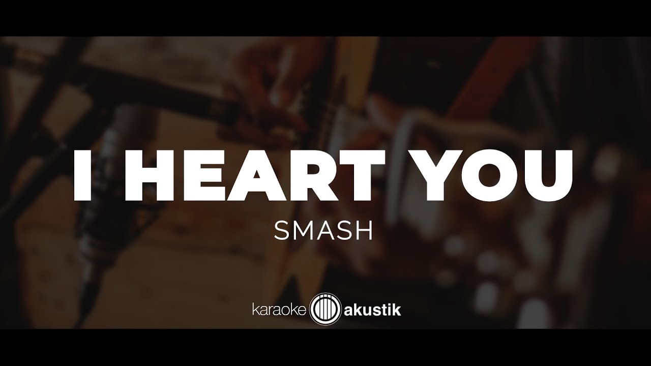 I Heart You – Smash | KARAOKE AKUSTIK
