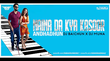 Naina Da Kya Kasoor | AndhaDhun | Remix | Dj Baichun X Dj Muna | Monotronic Volume 2