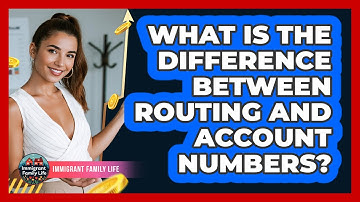 What Is The Difference Between Routing And Account Numbers?