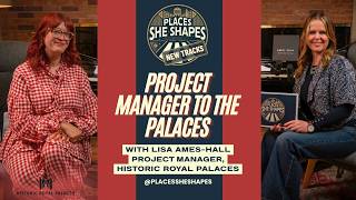 Lisa Ames-Hall: Project Manager to the Palaces