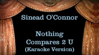 Video thumbnail of "Sinead O'Connor - Nothing Compares 2 U - Lyrics (Karaoke Version)"