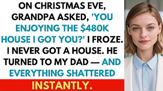 At Christmas Eve Dinner, My Grandpa Said: “How’s The $480K House I Got You?” But I Never Got It