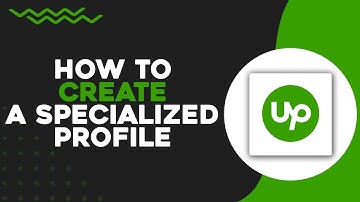 How To Create a Specialized Profile on Upwork (Quick Tutorial)