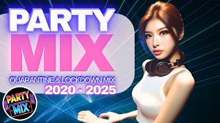 PARTY MIX Quarantine & Lockdown 2020–2025 🔥 | COVID-19 Club Mix | Remixes & Mashups of Popular Songs