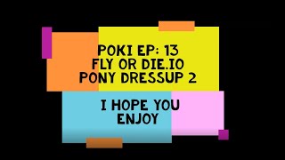 Poki 13 - Fly or Die & Pony Dressup 2
