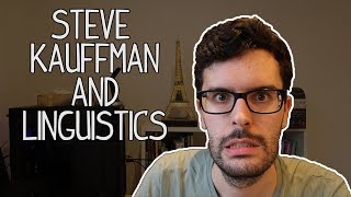 Steve Kaufmanns Misguided View Of Linguistics.