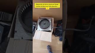 Reparación de Horno American Range Cambio de Motor por Falla Operativa 🔧🔥