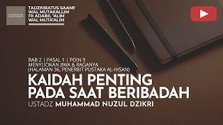KAIDAH PENTING PADA SAAT BERIBADAH | Tadzkiratus saami' | Ustadz Muhammad Nuzul Dzikri