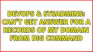 DevOps & SysAdmins: Can't get Answer for A Records of my Domain from dig Command Net Worth