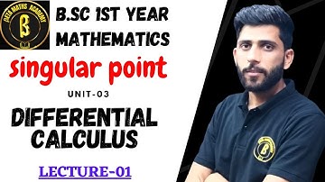 Singular Point|| Differential calculus || B.Sc. part-1 Unit 03 BY SAWAN SIR || LECTURE 01