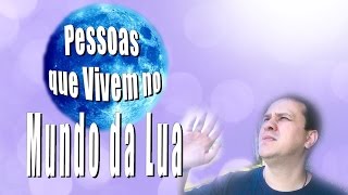 Pessoas Que Vivem No Mundo Da Lua