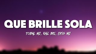 Tobal Mj, Kail BRL, Cris Mj - QUE BRILLE SOLA - LETRA