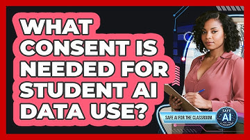 What Consent Is Needed For Student AI Data Use?