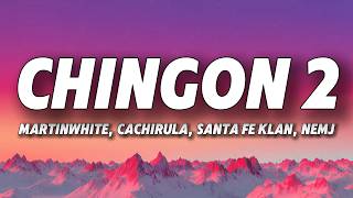 Martinwhite, Cachirula, Santa Fe Klan, NEMJ - CHINGON 2 (Letra/Lyrics)