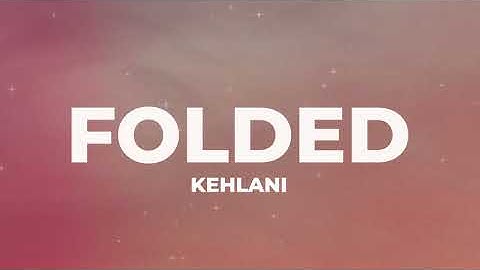 Thumbnail of Kehlani - Folded (Lyrics)