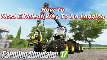 Farming Simulator 2017, How To, The Best Most Efficient Way To Cut Trees