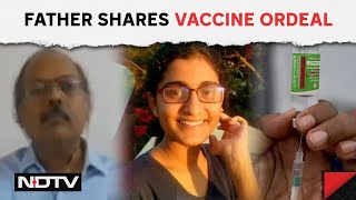 AstraZeneca Latest News | Man Whose Daughter Died Due To Vaccine Side-Effect Speaks With NDTV