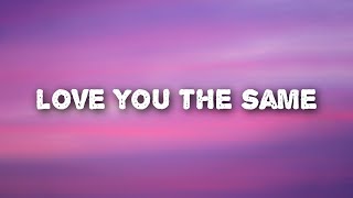 Mike Martell - love you the same (Lyrics)