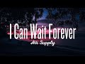 Air Supply - I Can Wait Forever (Lyrics)