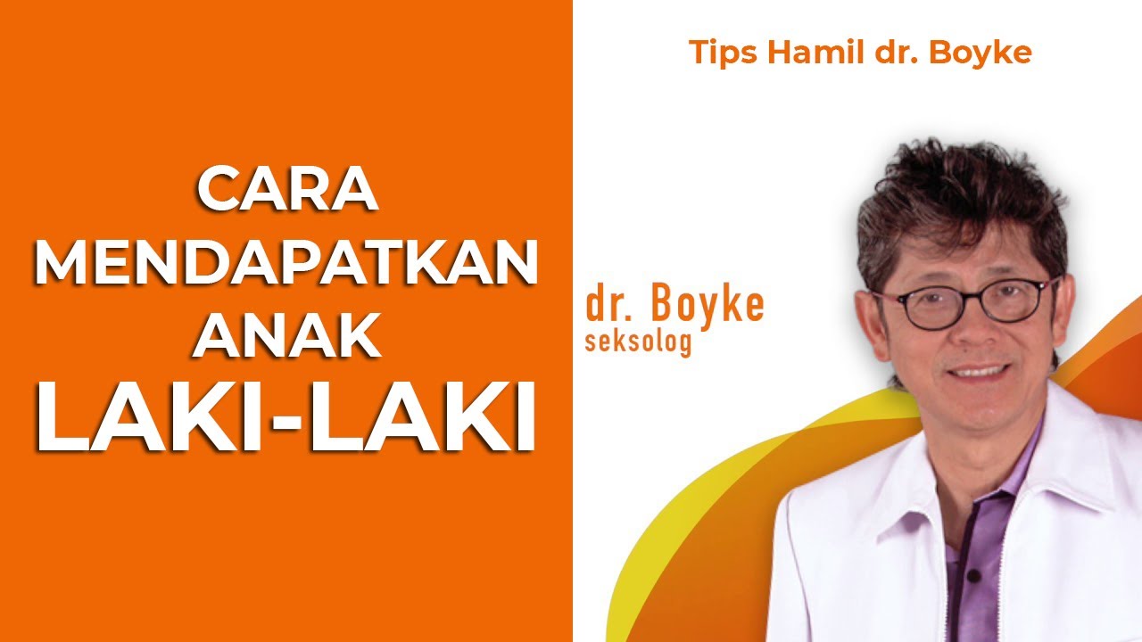 Cara Mendapatkan Anak Laki-Laki Ala Dokter Boyke - Youtube