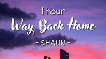 [1 hour - Lyrics] SHAUN feat. Conor Maynard - Way Back Home Sam Feldt Edit