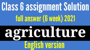 Class 6 assignment Solution agriculture English  version  6 week 2021 // full answer agriculture ..