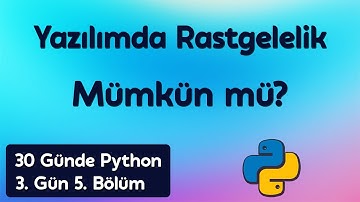 Yazılımda Rastgelelik: random Modülü | 30 Günde Python Öğren 3. Gün 5. Bölüm