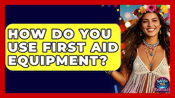 How Do You Use First Aid Equipment? - We Go To Festivals