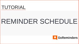 GoReminders: Getting Started with the Reminder Schedule