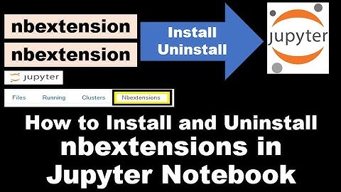 How to Install and Uninstall nbextension in Jupyter Notebook?