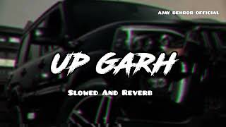 Up Garh Slowed And Reverb Lofi Masoom Sharam New Haryanvi Song New Letest Song