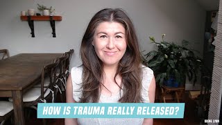 How is Trauma REALLY Released?